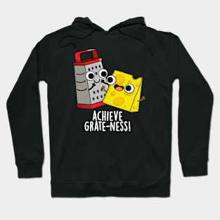 Achieve Grateness Funny Cheese Puns Hoodie